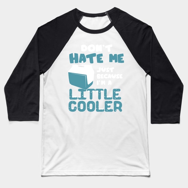 don't hate me just because i'm a little cooler Baseball T-Shirt by vundap